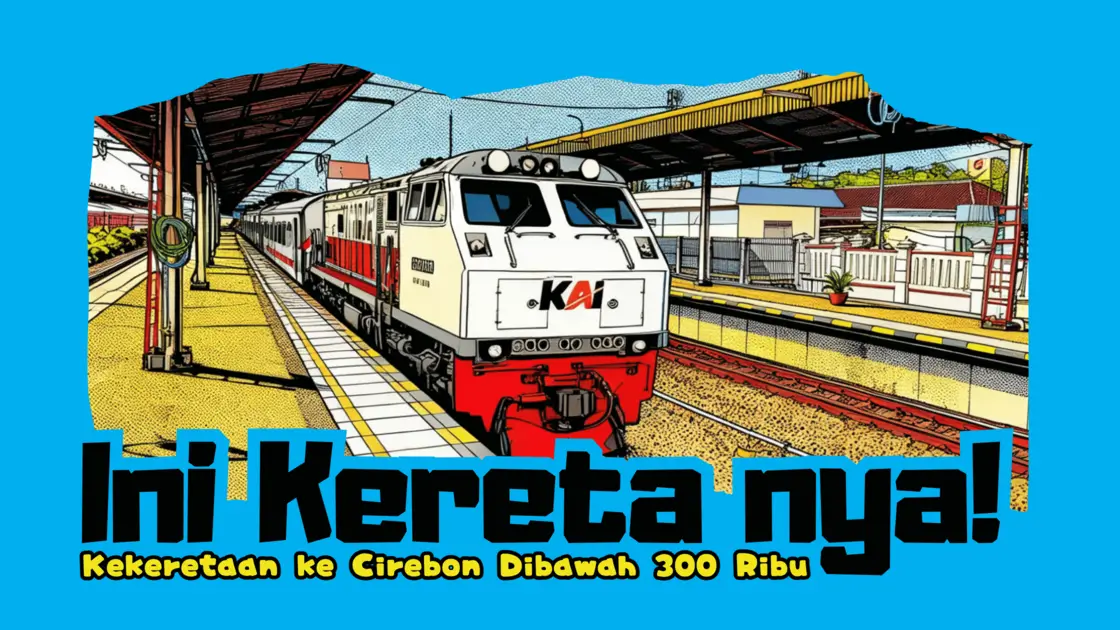 Kekeretaan ke Cirebon Dibawah 300 Ribu_ Ini Kereta nya!