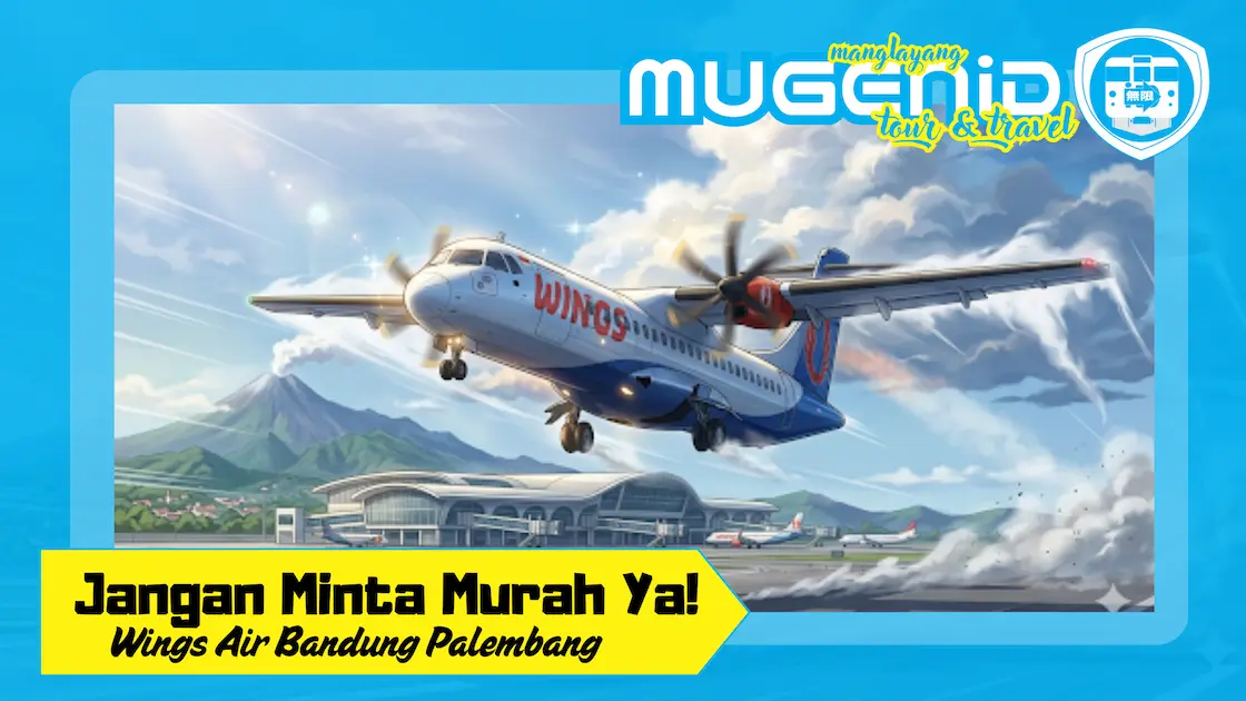 Jangan Minta Murah Ya (Wings Air Bandung Palembang)